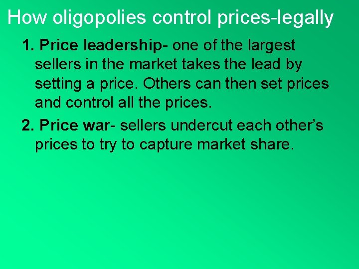 How oligopolies control prices-legally 1. Price leadership- one of the largest sellers in the