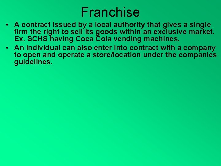 Franchise • A contract issued by a local authority that gives a single firm