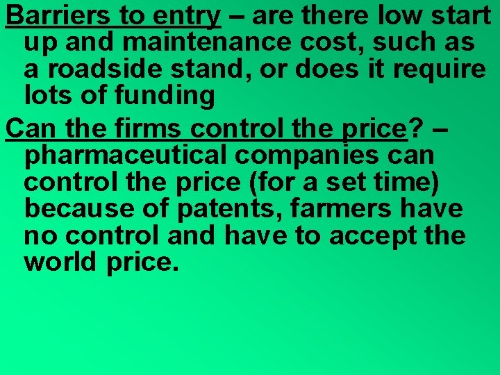 Barriers to entry – are there low start up and maintenance cost, such as