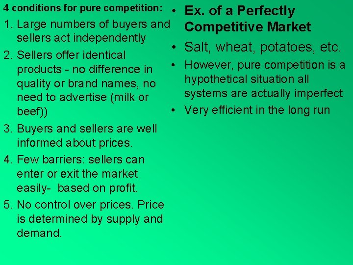 4 conditions for pure competition: • Ex. of a Perfectly 1. Large numbers of