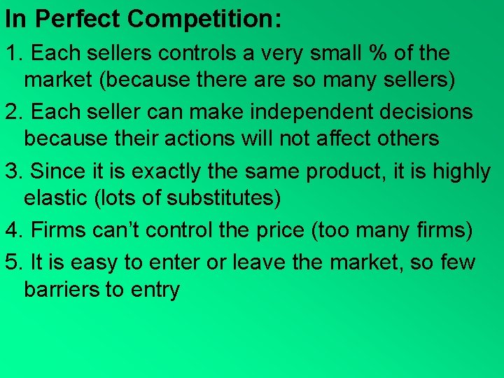 In Perfect Competition: 1. Each sellers controls a very small % of the market
