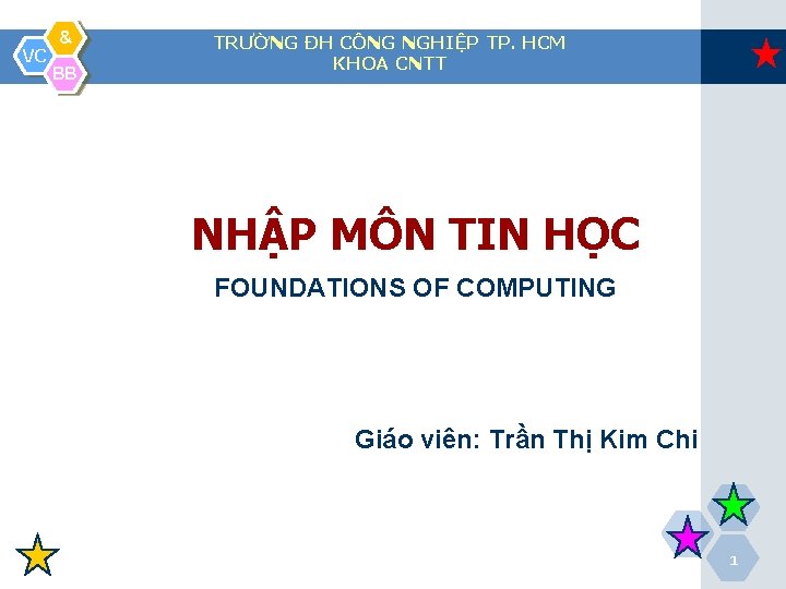 VC & BB TRƯỜNG ĐH CÔNG NGHIỆP TP. HCM KHOA CNTT NHẬP MÔN TIN