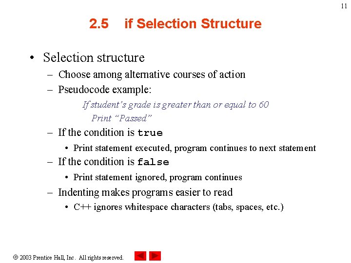 11 2. 5 if Selection Structure • Selection structure – Choose among alternative courses