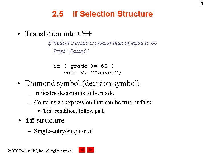 13 2. 5 if Selection Structure • Translation into C++ If student’s grade is