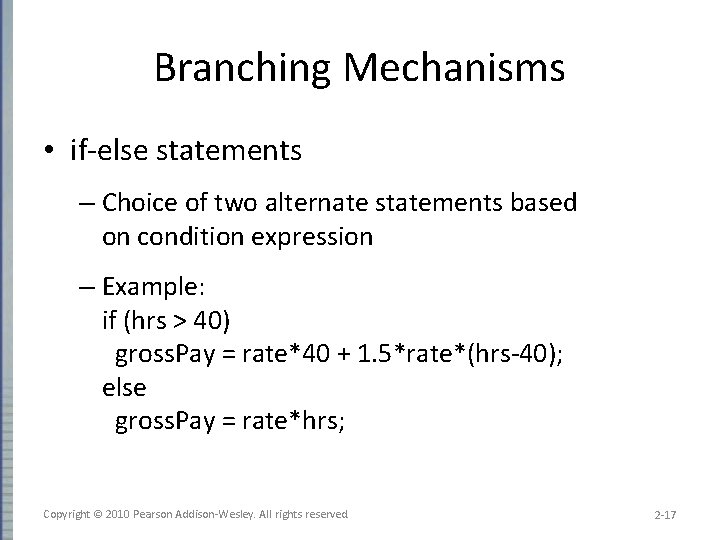 Branching Mechanisms • if-else statements – Choice of two alternate statements based on condition