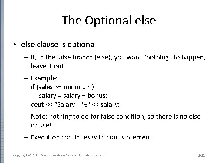 The Optional else • else clause is optional – If, in the false branch