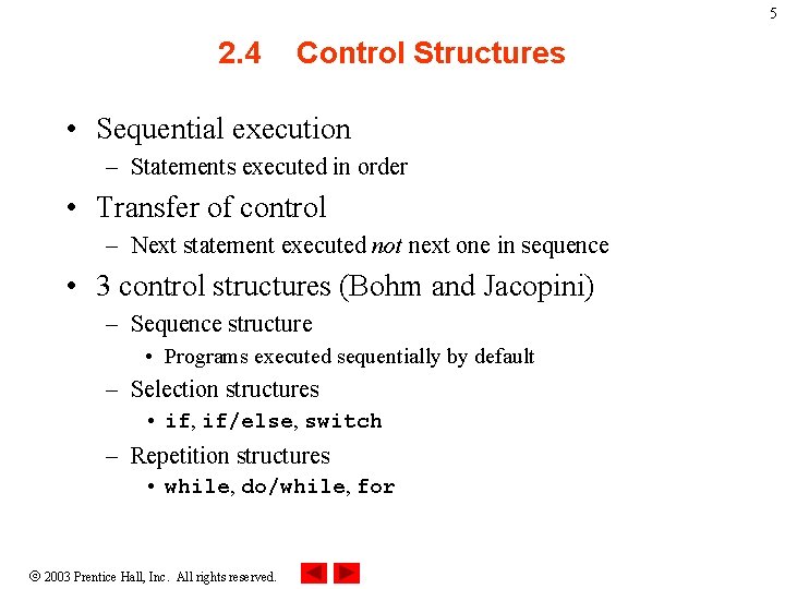 5 2. 4 Control Structures • Sequential execution – Statements executed in order •