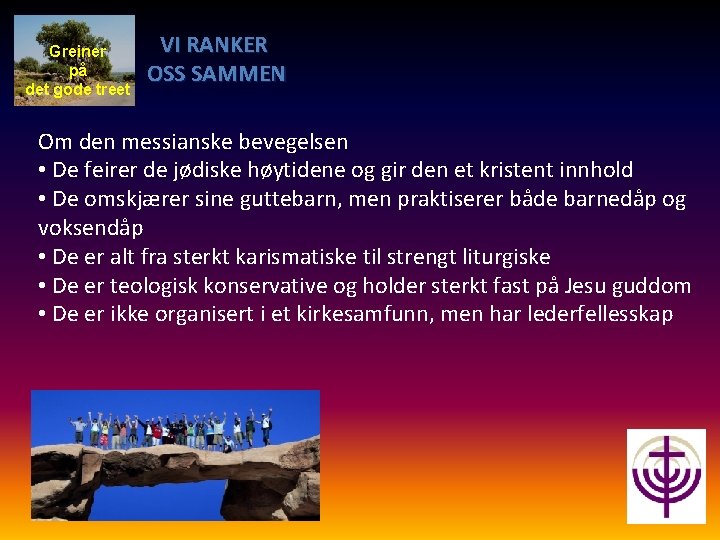 Greiner på det gode treet VI RANKER OSS SAMMEN Om den messianske bevegelsen •