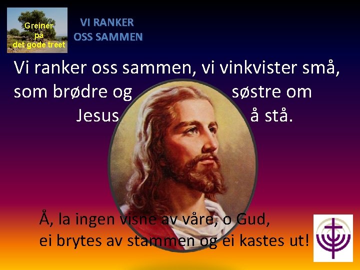 Greiner på det gode treet VI RANKER OSS SAMMEN Vi ranker oss sammen, vi