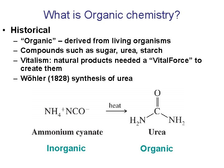 What is Organic chemistry? • Historical – “Organic” – derived from living organisms –