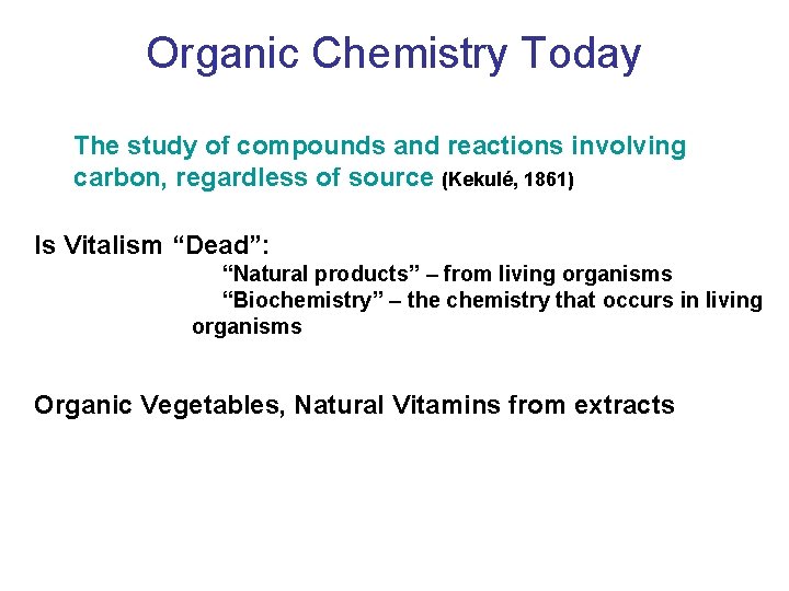 Organic Chemistry Today The study of compounds and reactions involving carbon, regardless of source