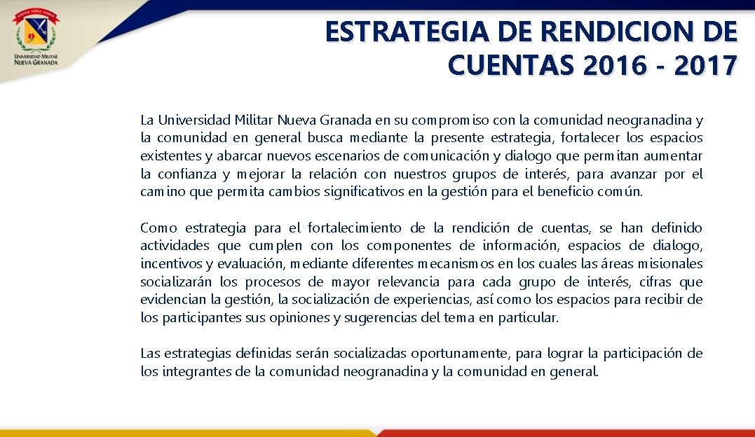 ESTRATEGIA DE RENDICION DE CUENTAS 2016 - 2017 La Universidad Militar Nueva Granada en