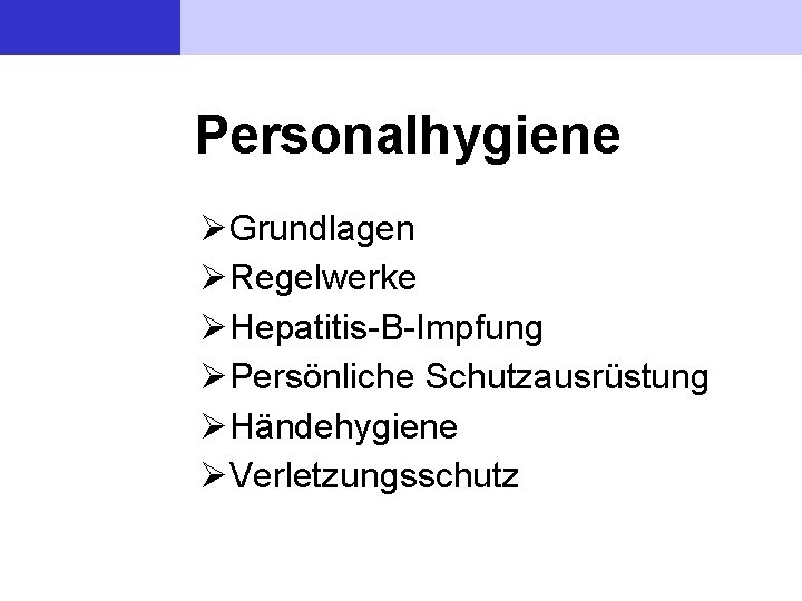 Personalhygiene Grundlagen Regelwerke Hepatitis-B-Impfung Persönliche Schutzausrüstung Händehygiene Verletzungsschutz 