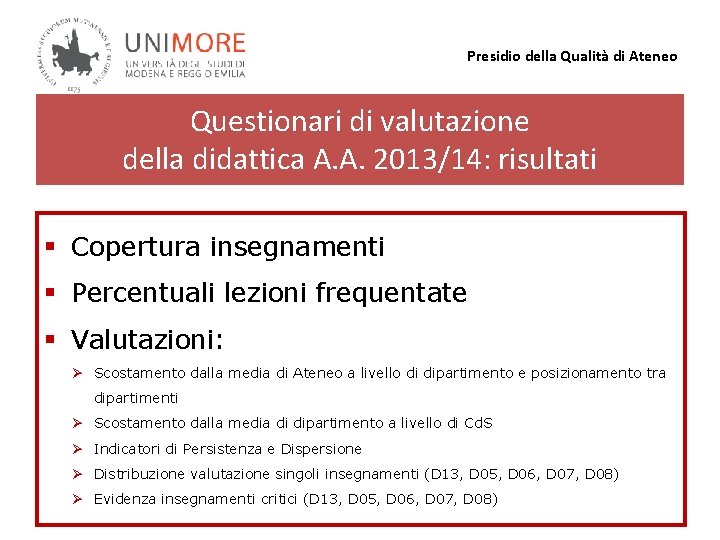 Presidio della Qualità di Ateneo Questionari di valutazione della didattica A. A. 2013/14: risultati