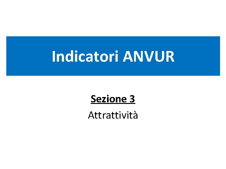 Indicatori ANVUR Sezione 3 Attrattività 