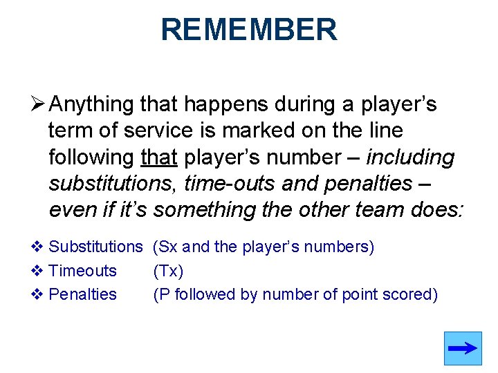 REMEMBER Ø Anything that happens during a player’s term of service is marked on