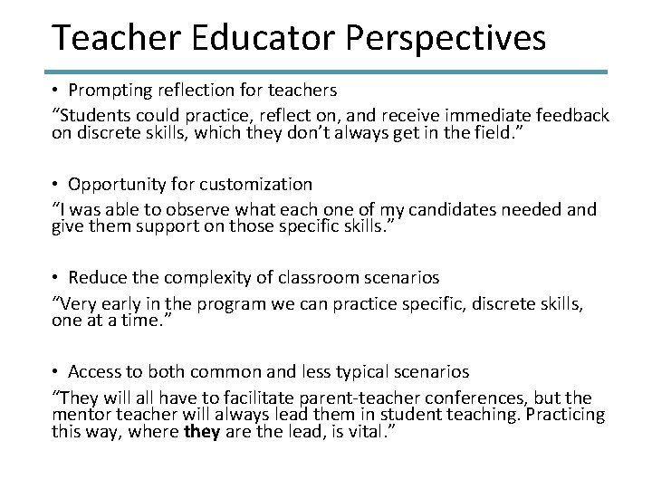 Teacher Educator Perspectives • Prompting reflection for teachers “Students could practice, reflect on, and