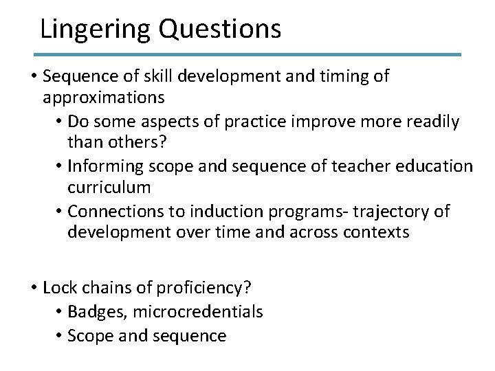 Lingering Questions • Sequence of skill development and timing of approximations • Do some