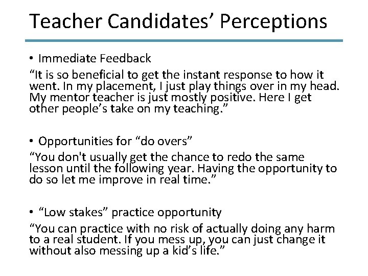 Teacher Candidates’ Perceptions • Immediate Feedback “It is so beneficial to get the instant