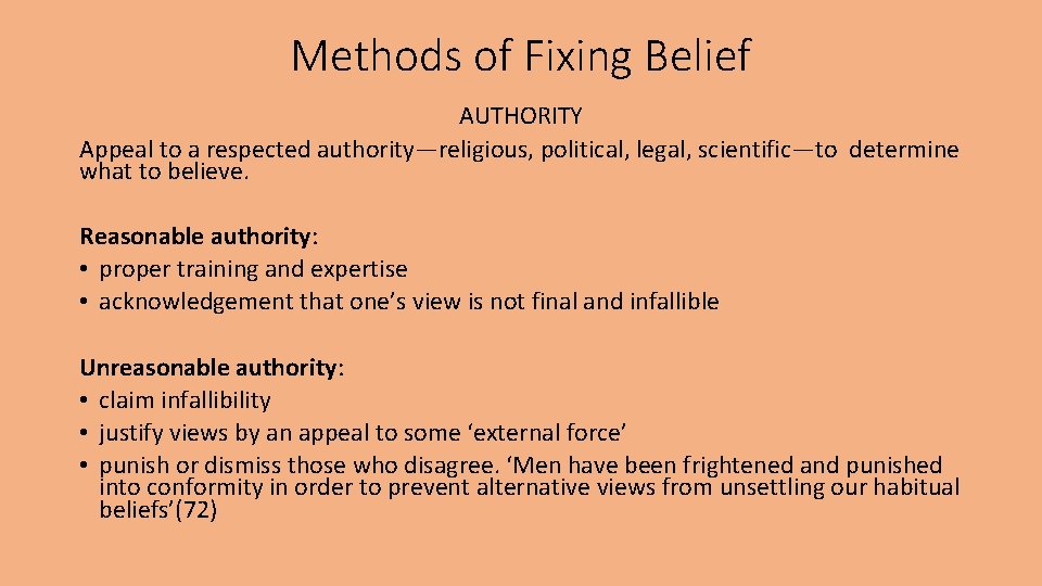 Methods of Fixing Belief AUTHORITY Appeal to a respected authority—religious, political, legal, scientific—to determine
