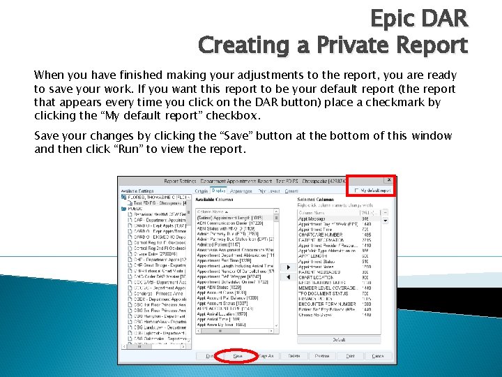 Epic DAR Creating a Private Report When you have finished making your adjustments to