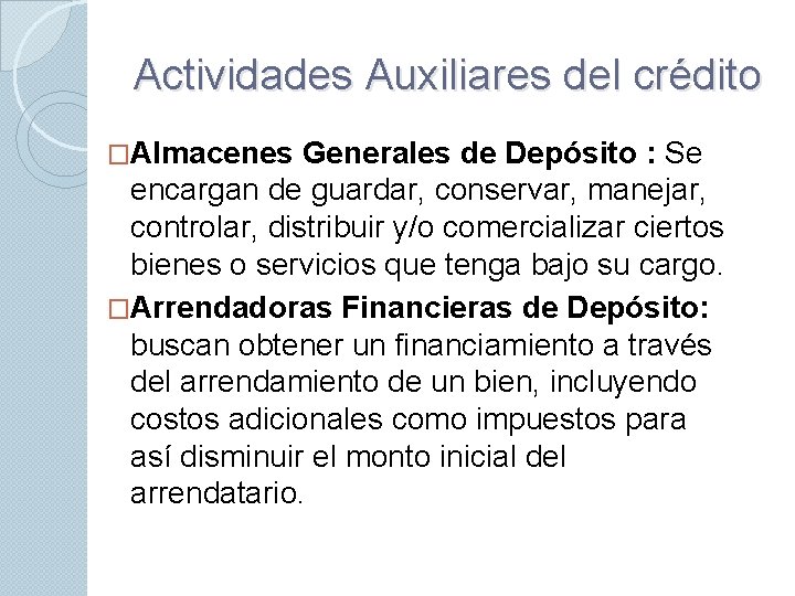 Actividades Auxiliares del crédito �Almacenes Generales de Depósito : Se encargan de guardar, conservar,