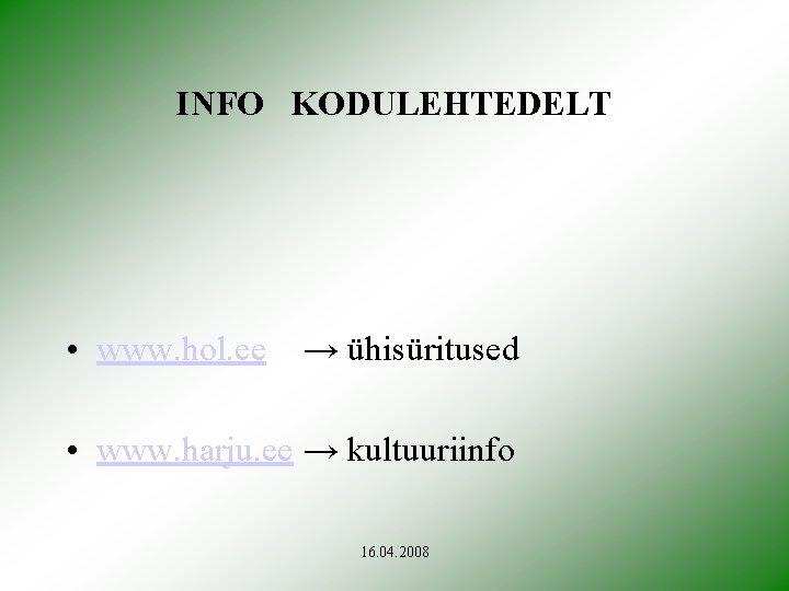 INFO KODULEHTEDELT • www. hol. ee → ühisüritused • www. harju. ee → kultuuriinfo