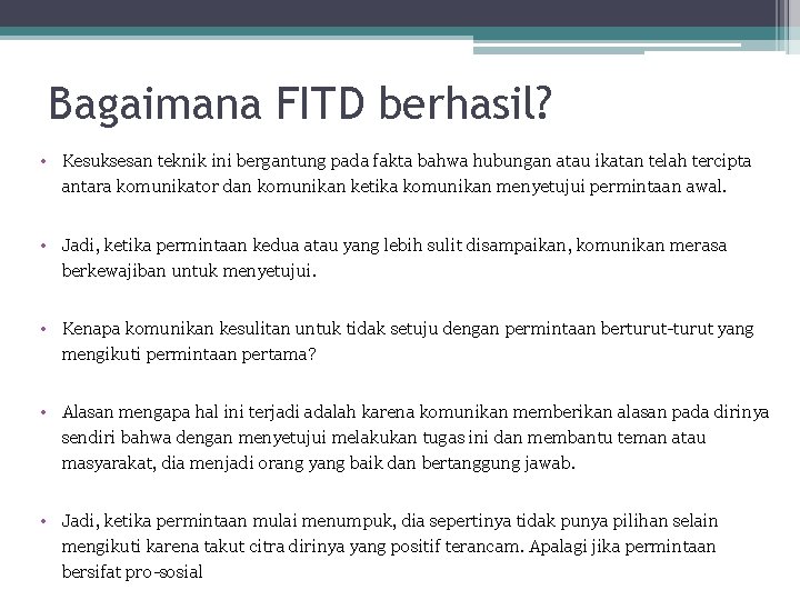 Bagaimana FITD berhasil? • Kesuksesan teknik ini bergantung pada fakta bahwa hubungan atau ikatan