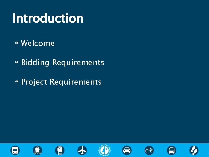Introduction Welcome Bidding Requirements Project Requirements Introduction Welcome Bidding Requirements Project Requirements