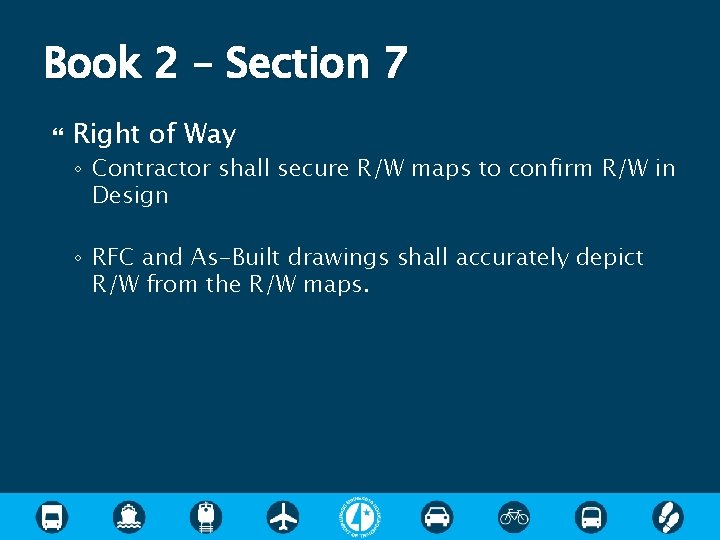 Book 2 – Section 7 Right of Way ◦ Contractor shall secure R/W maps Book 2 – Section 7 Right of Way ◦ Contractor shall secure R/W maps