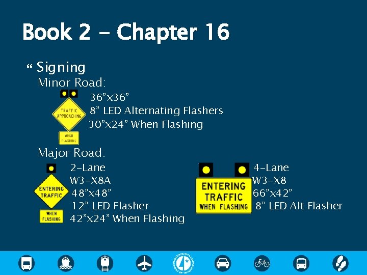 Book 2 - Chapter 16 Signing Minor Road: 36”x 36” 8” LED Alternating Flashers Book 2 - Chapter 16 Signing Minor Road: 36”x 36” 8” LED Alternating Flashers