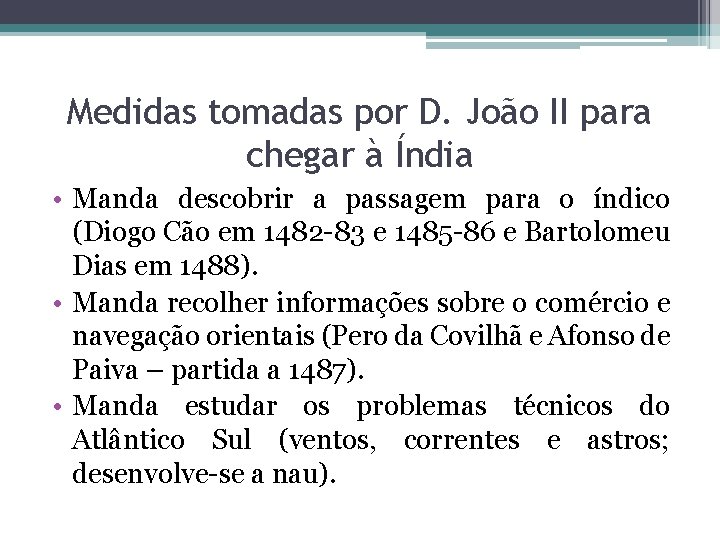 Medidas tomadas por D. João II para chegar à Índia • Manda descobrir a