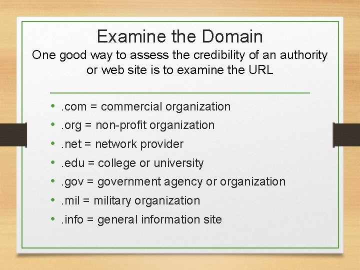 Examine the Domain One good way to assess the credibility of an authority or