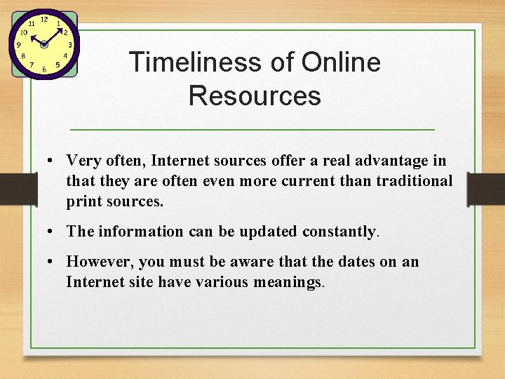 Timeliness of Online Resources • Very often, Internet sources offer a real advantage in