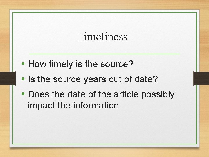 Timeliness • How timely is the source? • Is the source years out of