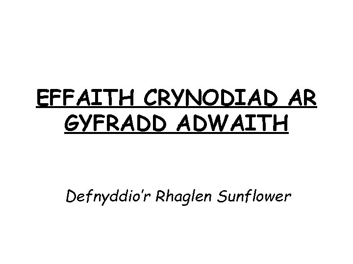 EFFAITH CRYNODIAD AR GYFRADD ADWAITH Defnyddio’r Rhaglen Sunflower 