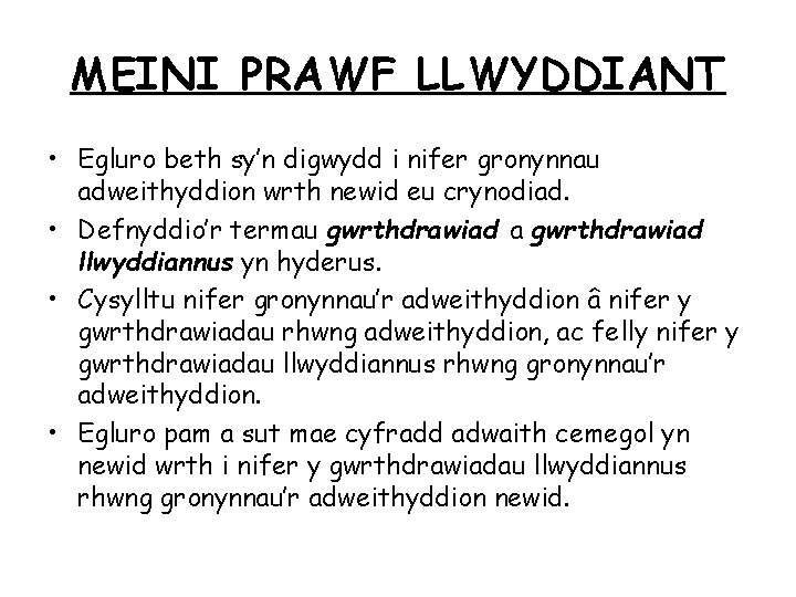 MEINI PRAWF LLWYDDIANT • Egluro beth sy’n digwydd i nifer gronynnau adweithyddion wrth newid