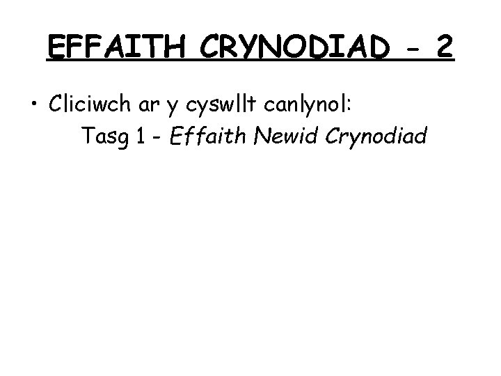 EFFAITH CRYNODIAD - 2 • Cliciwch ar y cyswllt canlynol: Tasg 1 - Effaith