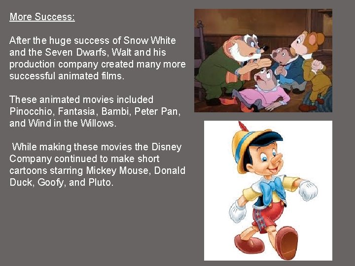 More Success: After the huge success of Snow White and the Seven Dwarfs, Walt