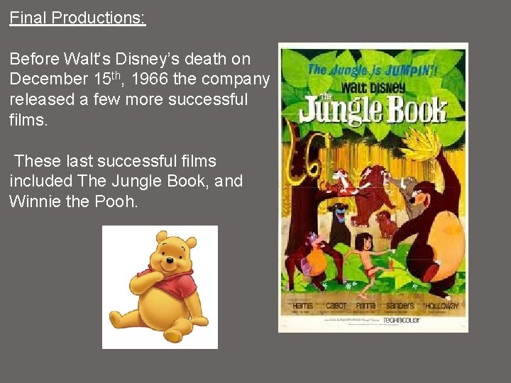 Final Productions: Before Walt’s Disney’s death on December 15 th, 1966 the company released