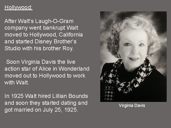 Hollywood: After Walt’s Laugh-O-Gram company went bankrupt Walt moved to Hollywood, California and started