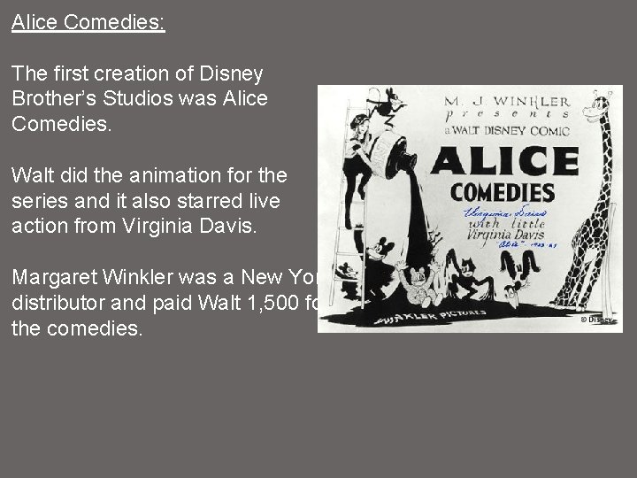 Alice Comedies: The first creation of Disney Brother’s Studios was Alice Comedies. Walt did