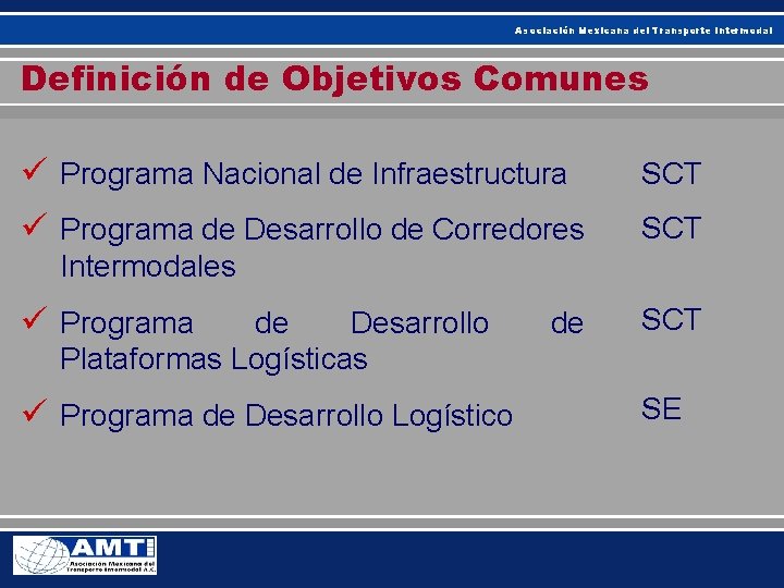Asociación Mexicana del Transporte Intermodal Definición de Objetivos Comunes ü Programa Nacional de Infraestructura