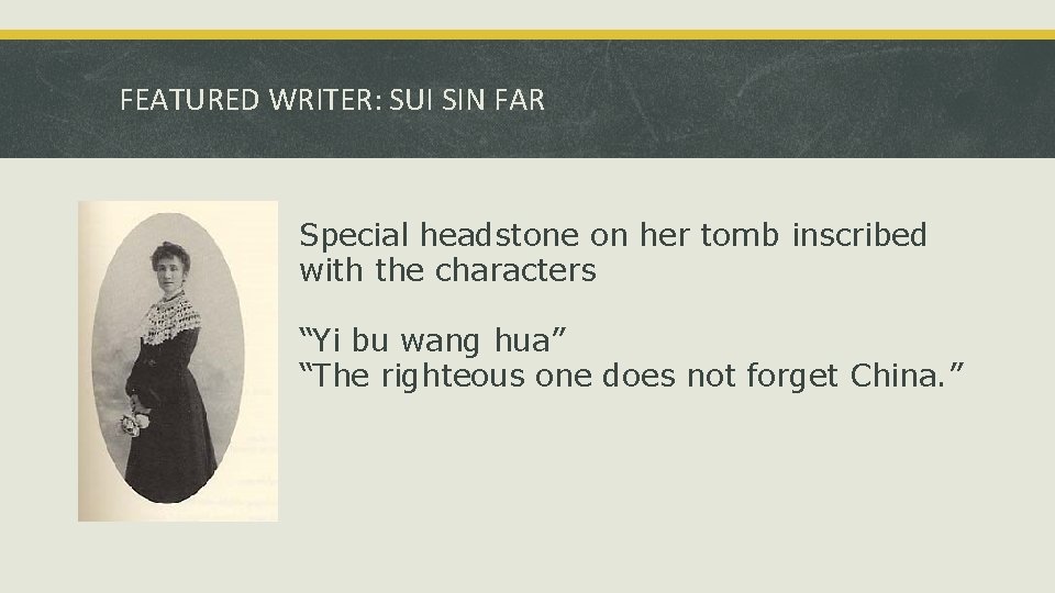 FEATURED WRITER: SUI SIN FAR Special headstone on her tomb inscribed with the characters