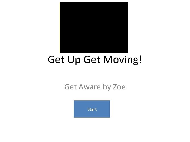 Get Up Get Moving! Get Aware by Zoe Start 