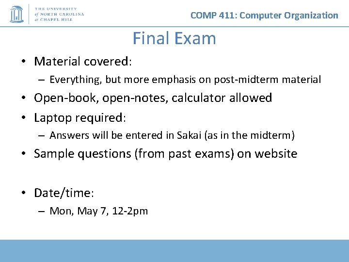 COMP 411: Computer Organization Final Exam • Material covered: – Everything, but more emphasis