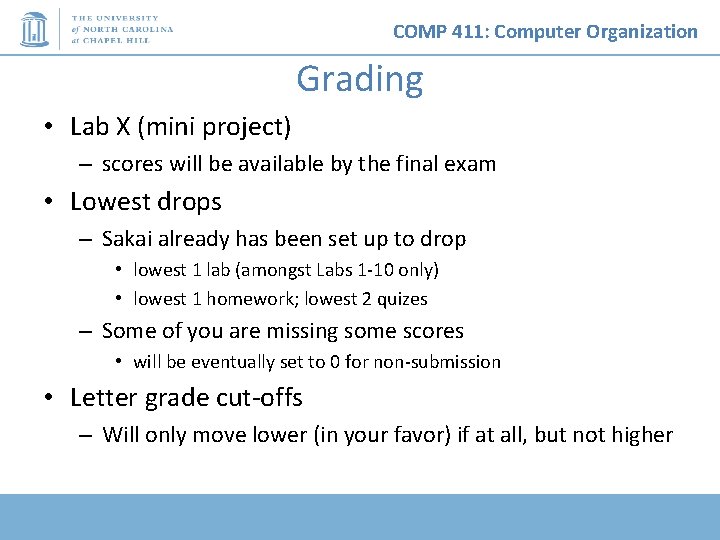COMP 411: Computer Organization Grading • Lab X (mini project) – scores will be