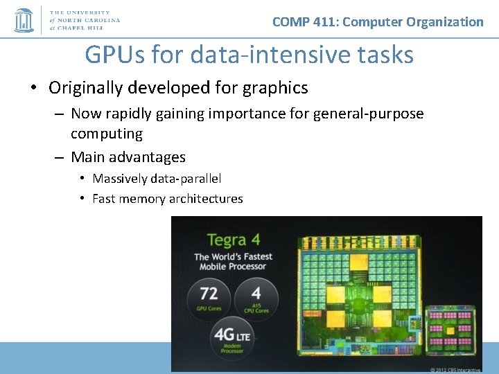 COMP 411: Computer Organization GPUs for data-intensive tasks • Originally developed for graphics –