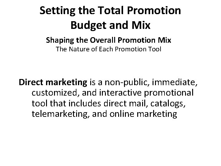 Setting the Total Promotion Budget and Mix Shaping the Overall Promotion Mix The Nature