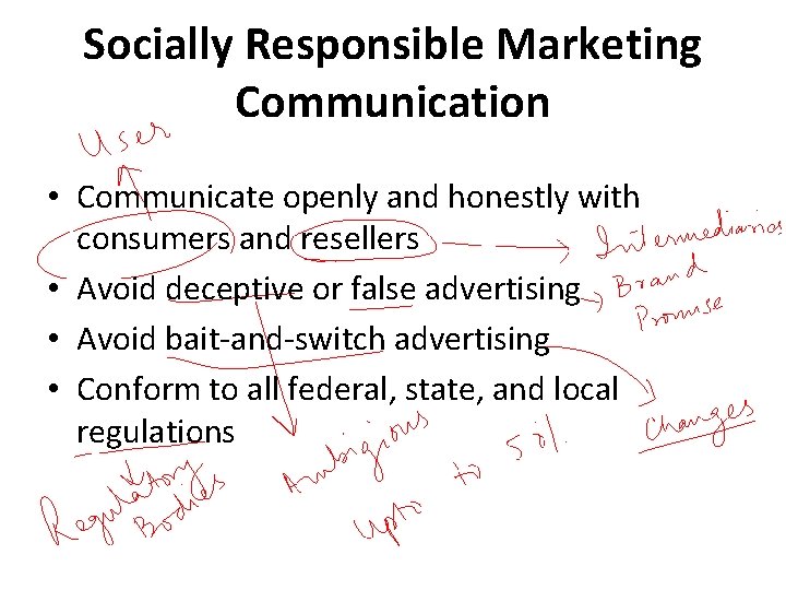 Socially Responsible Marketing Communication • Communicate openly and honestly with consumers and resellers •